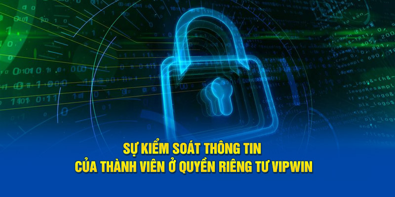 Sự kiểm soát thông tin của thành viên ở quyền riêng tư Vipwin